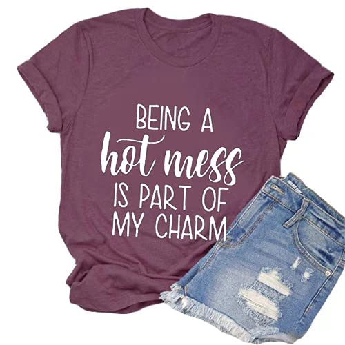 Women Being A Hot Mess is Part of My Charm Funny T-Shirt Hot Mess Shirt