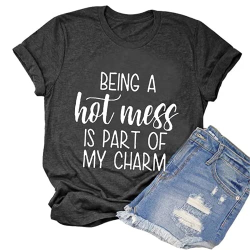 Women Being A Hot Mess is Part of My Charm Funny T-Shirt Hot Mess Shirt