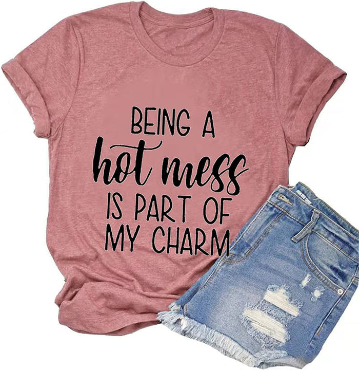 Women Being A Hot Mess is Part of My Charm Funny T-Shirt Hot Mess Shirt