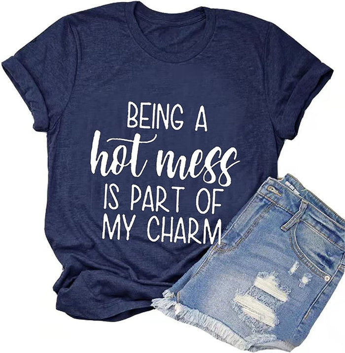 Women Being A Hot Mess is Part of My Charm Funny T-Shirt Hot Mess Shirt
