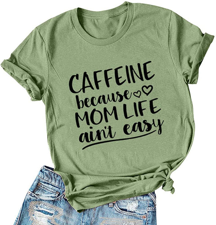 Women Caffeine Because Mom Life Ain't Easy T-Shirt