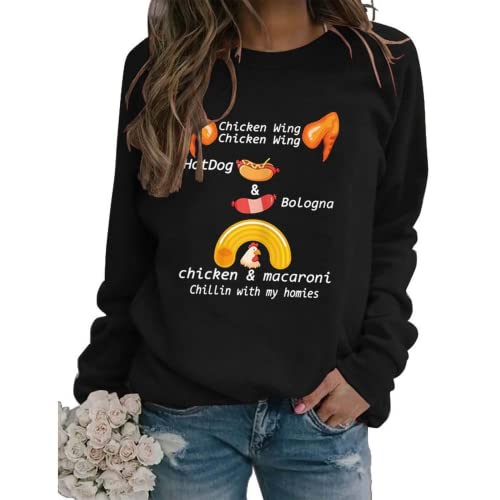 Women Chicken Wing Hot Dogs & Baloney Chicken and Macaroni Chillin with My Homies Sweatshirt