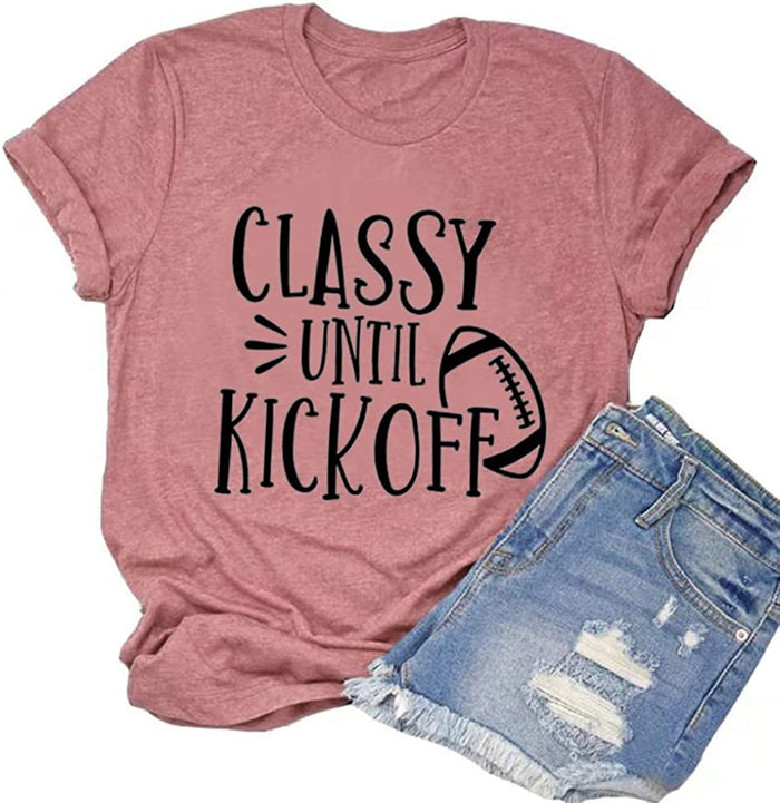 Women Classy Until Kickoff T-Shirt Football Shirt Game Day Shirt
