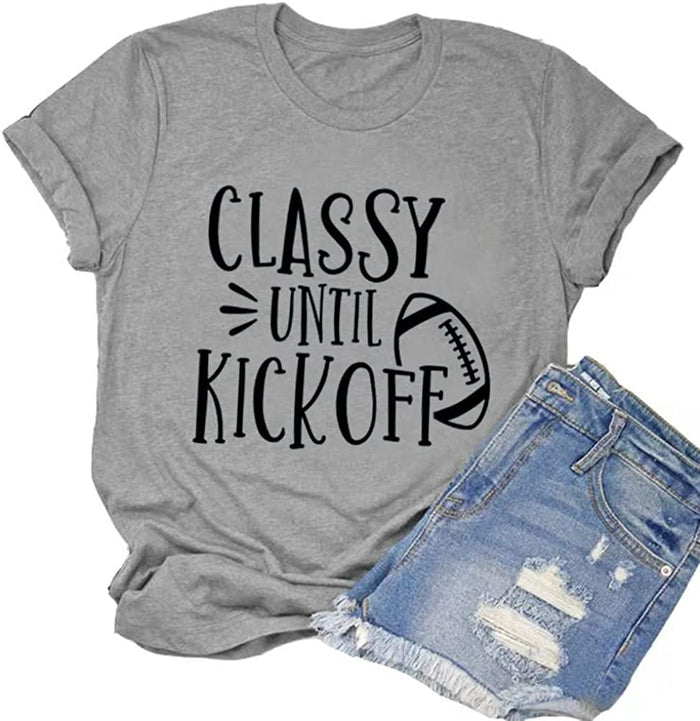 Women Classy Until Kickoff T-Shirt Football Shirt Game Day Shirt