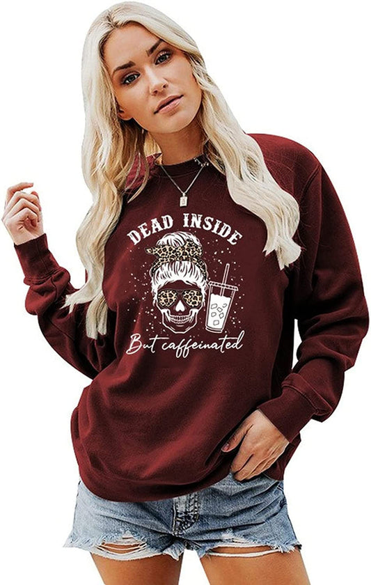Women Dead Inside But Caffeinated Sweatshirt Coffee Skeleton Shirt