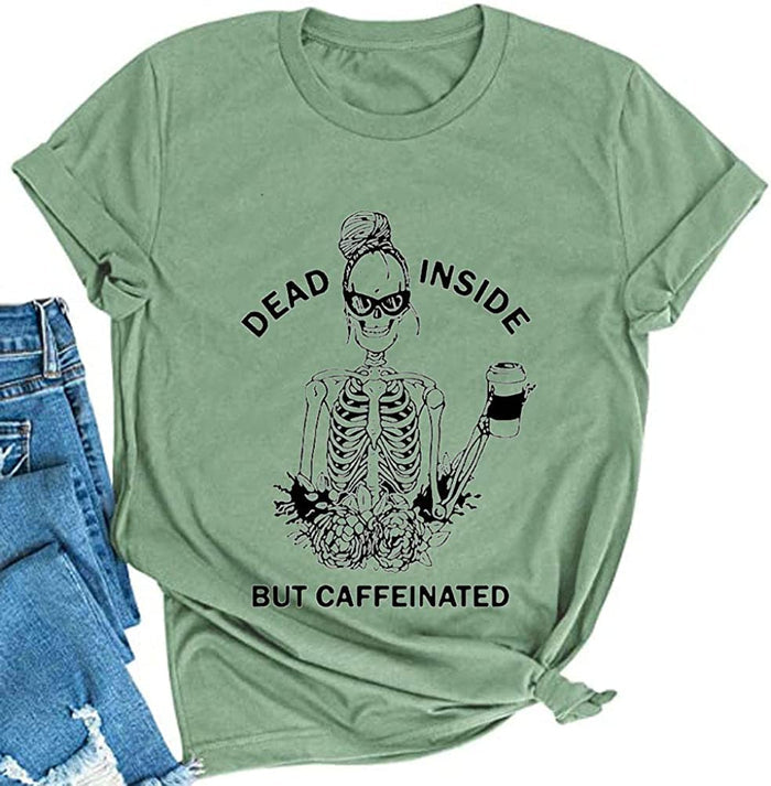 Women Dead Inside But Caffeinated T-Shirt Women Graphic Shirt