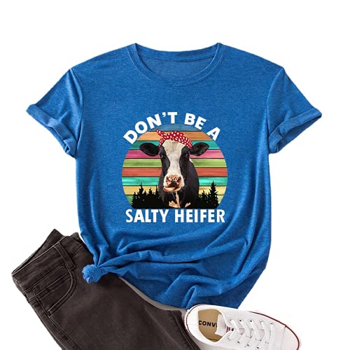 Women Don't Be A Salty Heifer T-Shirt Loose Popular Short Sleeve Funny Cow Shirt