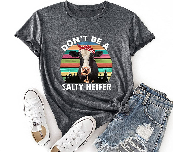 Women Don't Be A Salty Heifer T-Shirt Loose Popular Short Sleeve Funny Cow Shirt