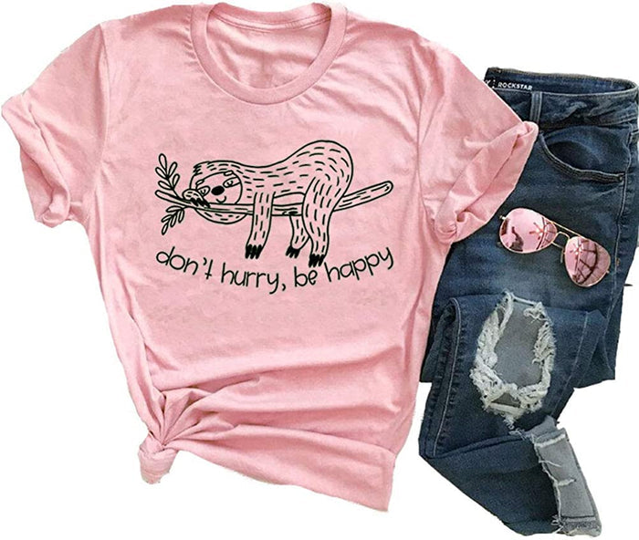 Women Don't Hurry Be Happy T-Shirt Sloth Shirt