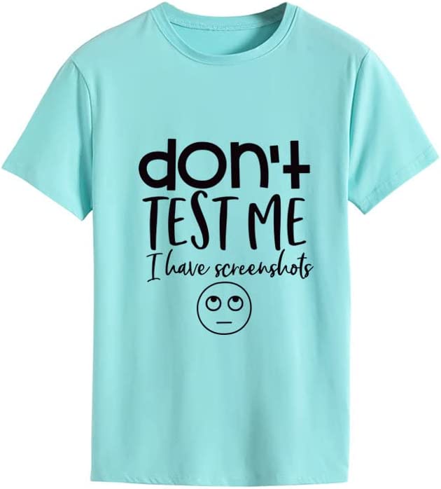 Women Don't Test Me I Have Screenshots T-Shirt