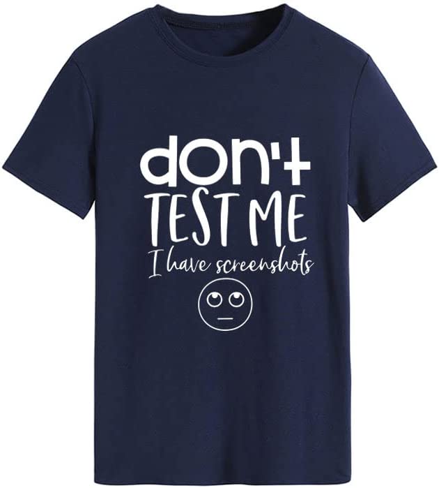 Women Don't Test Me I Have Screenshots T-Shirt