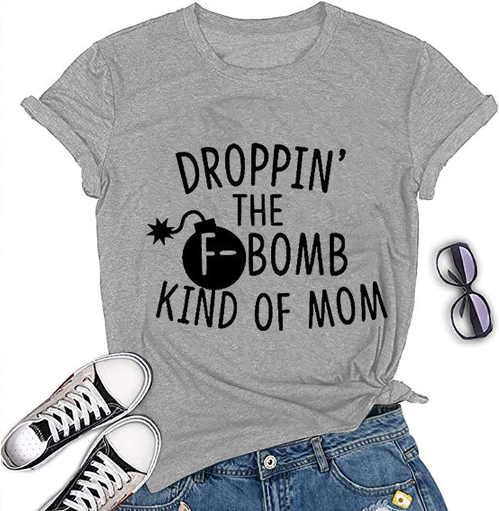 Women Droppin The F-Bomb Kind of Mom T-Shirt