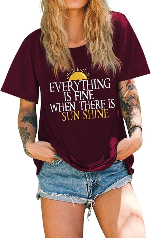 Women Everything is Fine When There's Sunshine T-Shirt