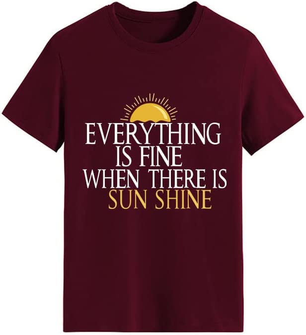 Women Everything is Fine When There's Sunshine T-Shirt