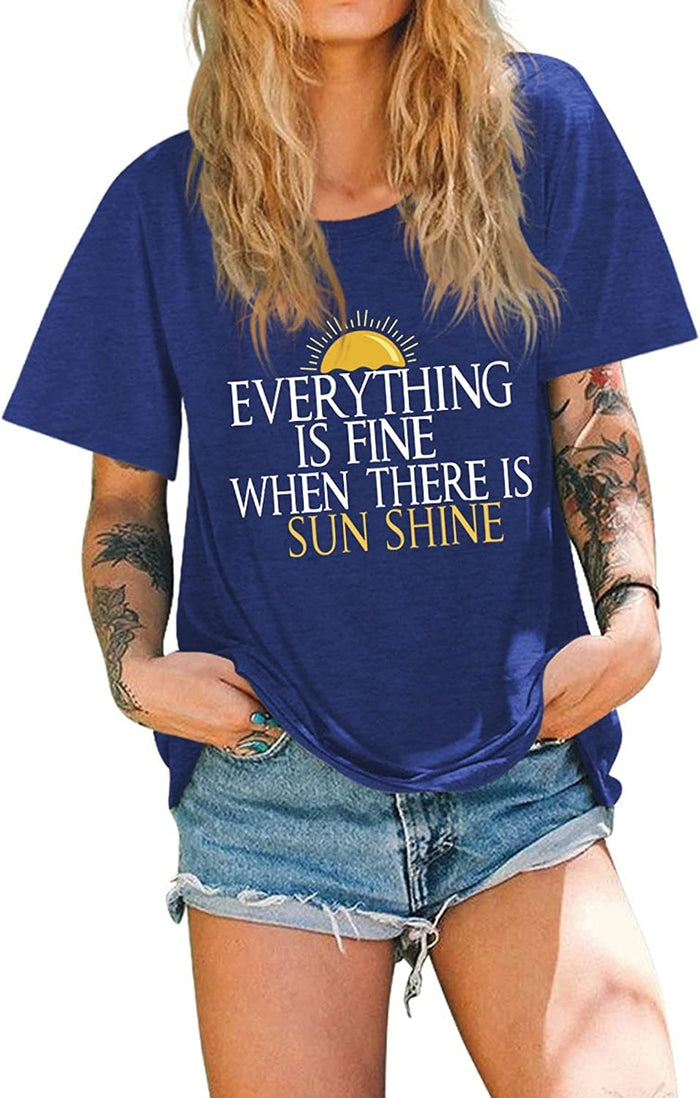 Women Everything is Fine When There's Sunshine T-Shirt