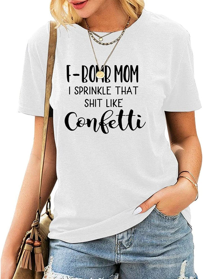 Women F-Bomb Mom I Sprinkle That Shit Like Confetti T-Shirt F Bomb Mom Shirt