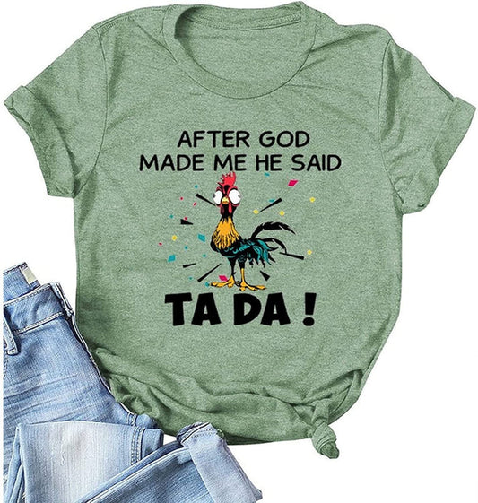 Women Funny Chicken Outfits Shirt After God Made Me He Said Tada T-Shirt