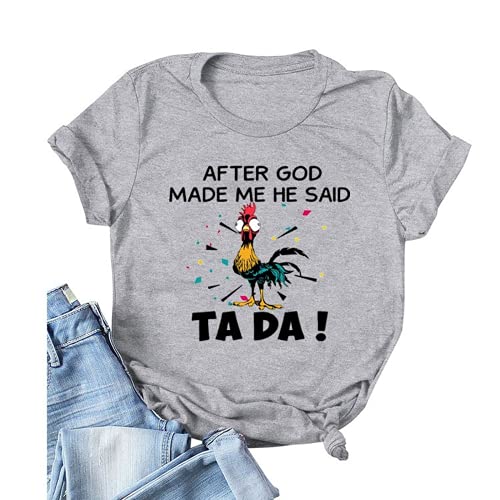Women Funny Chicken Outfits Shirt After God Made Me He Said Tada T-Shirt