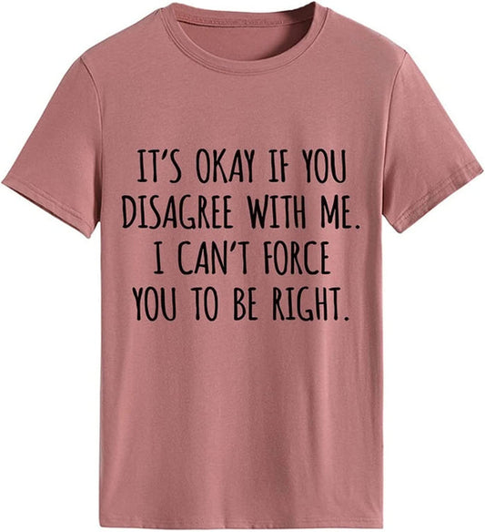 Women Funny It's Ok If You Disagree with Me T-Shirt