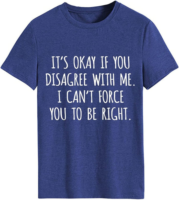 Women Funny It's Ok If You Disagree with Me T-Shirt