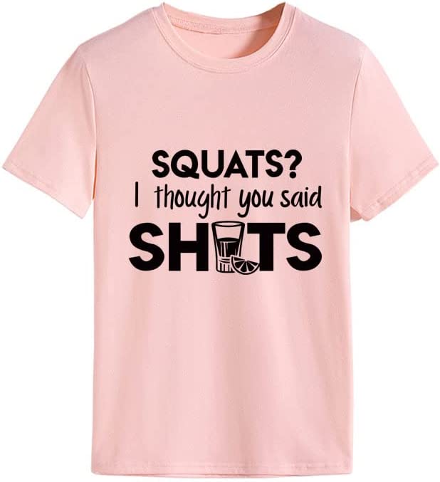 Women Funny Workout T-Shirt Squats I Thought You Said Shots Tees Tops