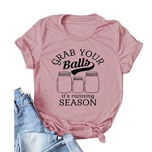 Women Grab Your Balls It's Canning Season Canning T-Shirt Women Graphic Shirt
