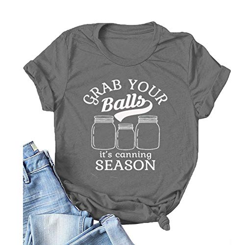 Women Grab Your Balls It's Canning Season Canning T-Shirt Women Graphic Shirt