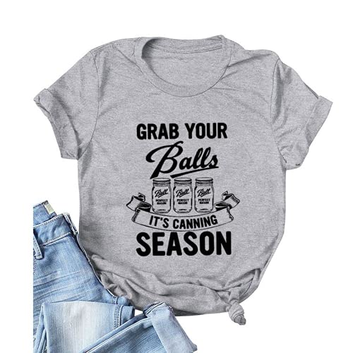 Women Grab Your Balls It's Canning Season Tee Shirt