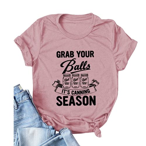 Women Grab Your Balls It's Canning Season Tee Shirt