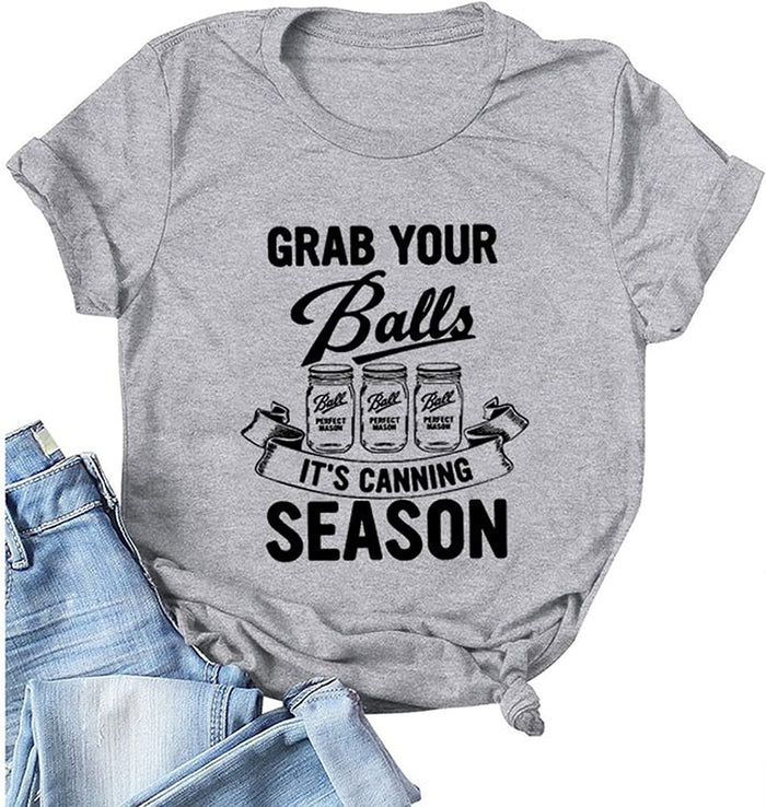 Women Grab Your Balls It's Canning Season Tee Shirt