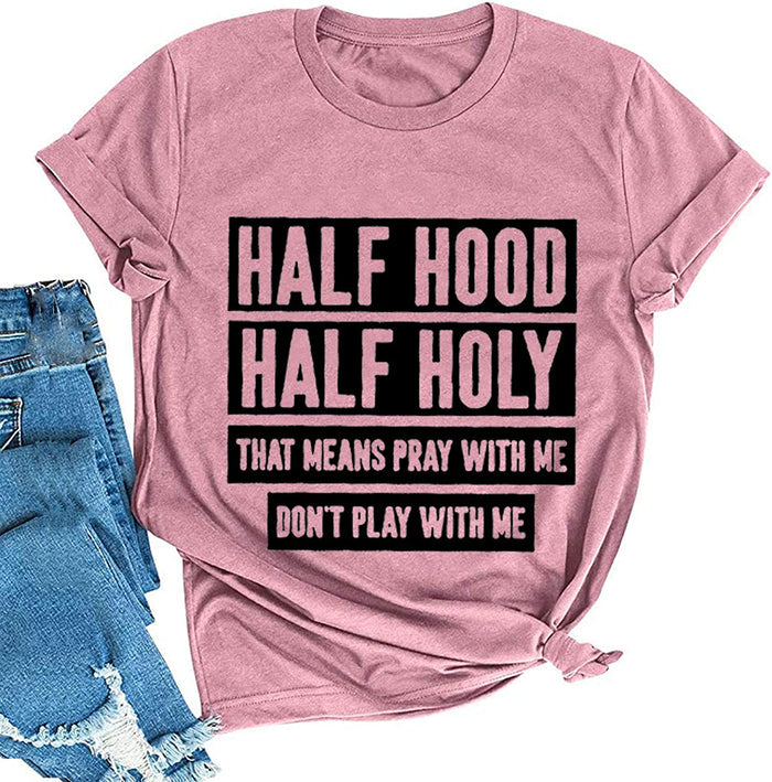 Women Half Hood Half Holy T-Shirt Pray with Me Don't Play with Me Shirt