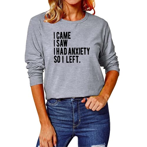 Women I Came I Saw I had Anxiety So I Left Blouses Long Sleeve Shirt