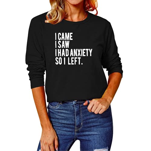 Women I Came I Saw I had Anxiety So I Left Blouses Long Sleeve Shirt