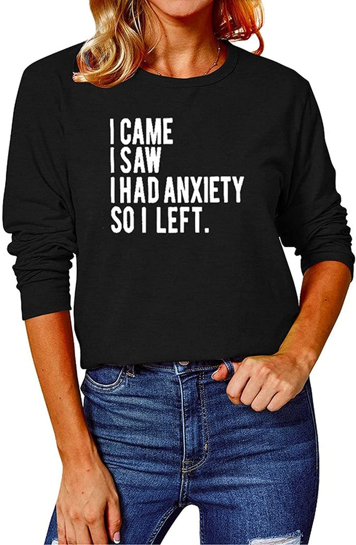 Women I Came I Saw I had Anxiety So I Left Blouses Long Sleeve Shirt