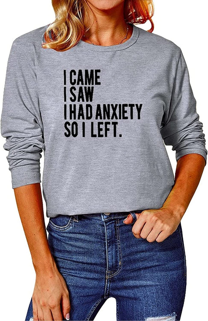 Women I Came I Saw I had Anxiety So I Left Blouses Long Sleeve Shirt