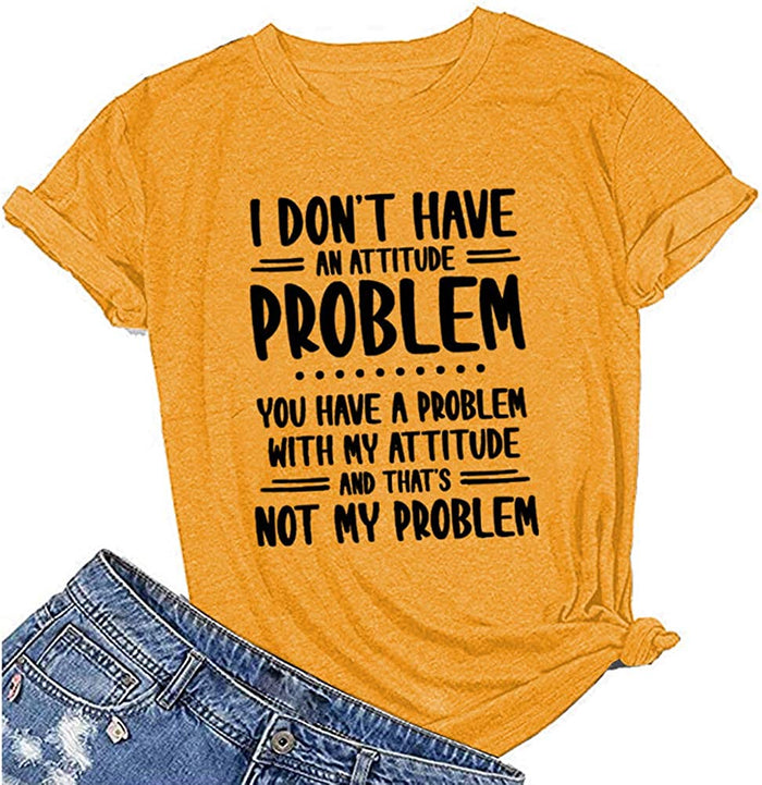 Women I Don't Have an Attitude Problem T-Shirt