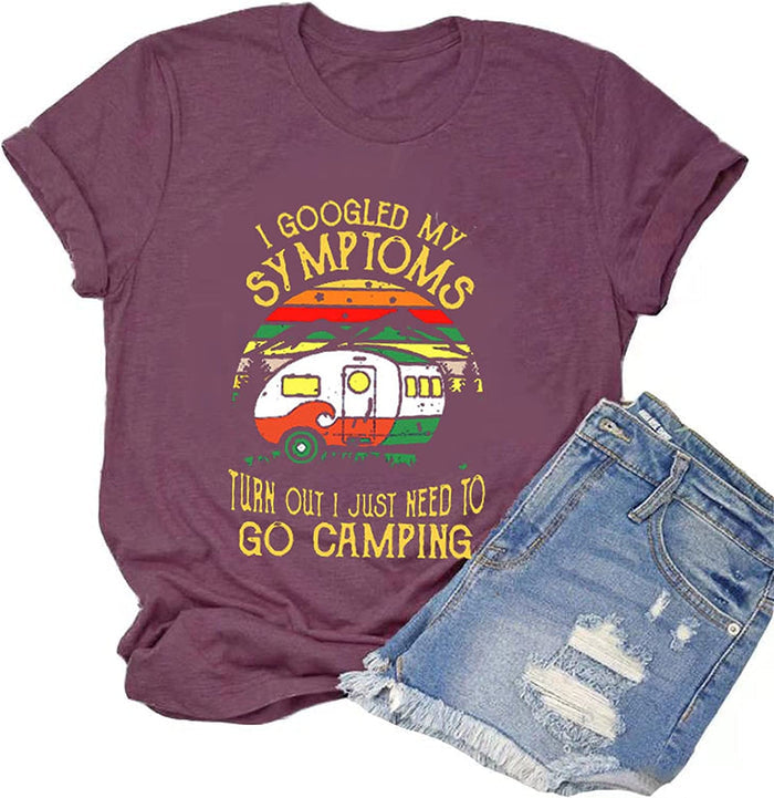 Women I Googled My Symptoms Turns Out I Just Need to Go Camping T-Shirt