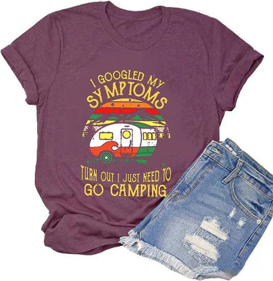 Women I Googled My Symptoms Turns Out I Just Need to Go Camping T-Shirt