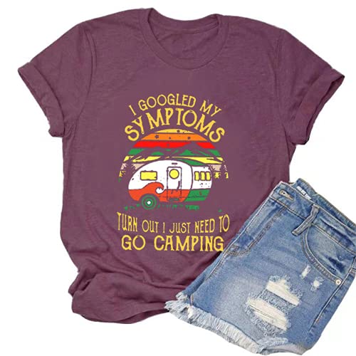 Women I Googled My Symptoms Turns Out I Just Need to Go Camping T-Shirt