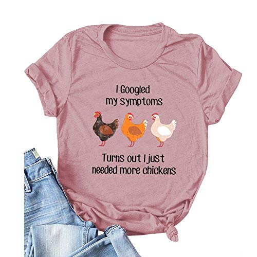 Women I Googled My Symptoms Turns Out I Need More Chickens T-Shirt Funny Chickens Shirt