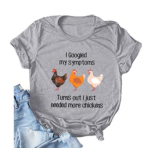Women I Googled My Symptoms Turns Out I Need More Chickens T-Shirt Funny Chickens Shirt