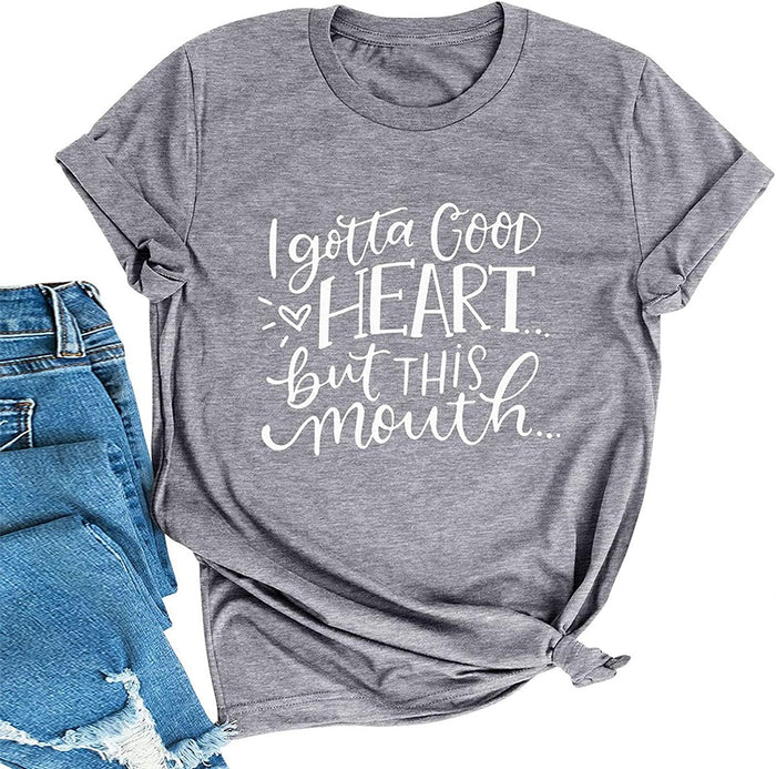 Women I Gotta Good Heart But This Mouth Graphic T-Shirt
