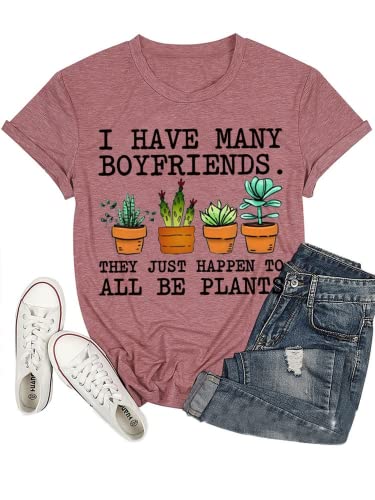 Women I Have Many Boyfriends They Just Happen to All Be Plants T-Shirt