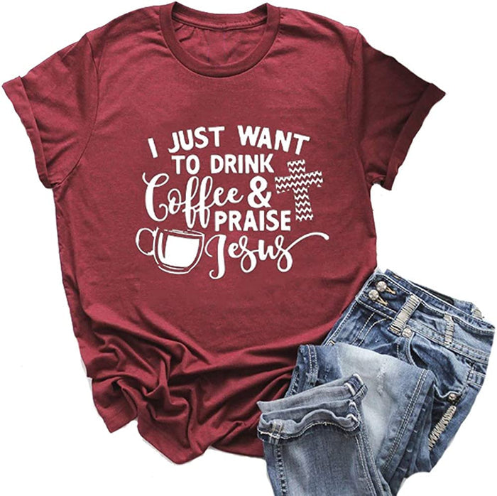 Women I Just Want to Drink Coffee & Praise Jesus T-Shirt
