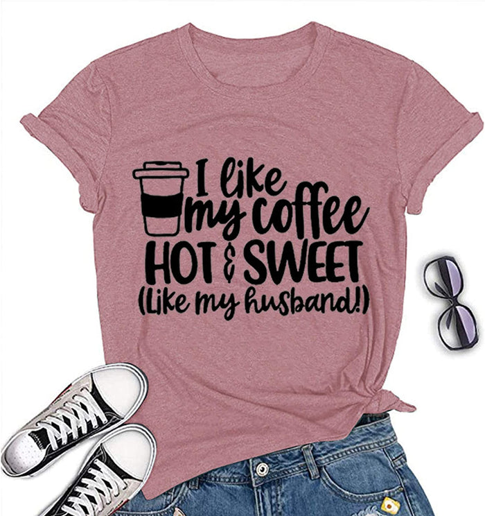 Women I Like Coffee Hot Sweet Like My Husband T-Shirt Coffee Tee Shirt