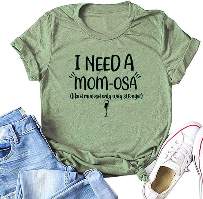 Women I Need A Mom-Osa T-Shirt