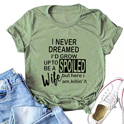 Women I Never Dreamed I'd Grow Up to Be a Spoild Wife T-Shirt