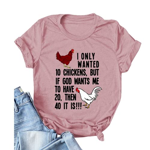 Women I Only Wanted 10 Chickens T-Shirt Funny Chicken Shirt