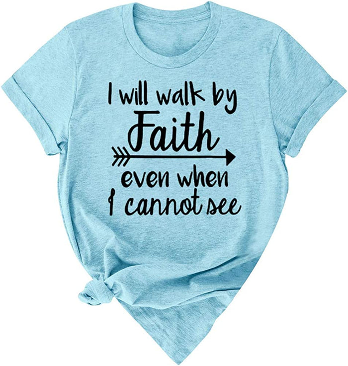 Women I Will Walk by Faith Even When I Cannot See T-Shirt Tee Bible Verse Shirt