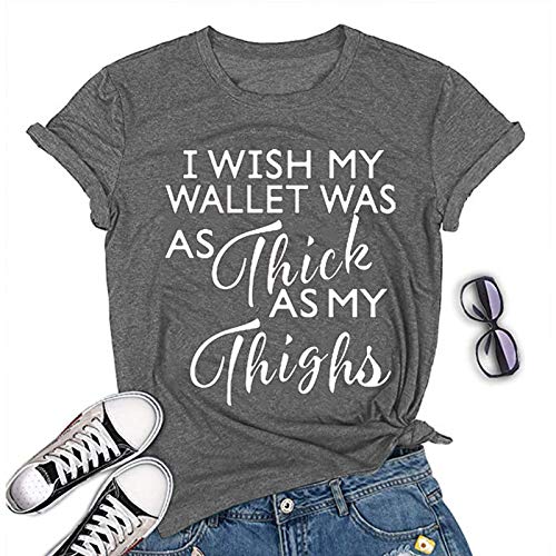 Women I Wish My Wallet was AS Thick As My Thighs T-Shirt Funny Graphic Shirt